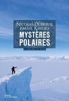Couverture du livre « Mystères polaires » de Nicolas Dubreuil et Ismael Khelifa aux éditions La Martiniere