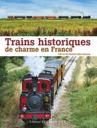 Couverture du livre « Trains historiques de charme en France » de Didier Zylberyng aux éditions Ouest France