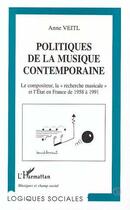 Couverture du livre « Politiques de la musique contemporaine - le compositeur, la 