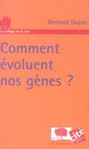 Couverture du livre « Comment evoluent nos genes ? » de Bernard Dujon aux éditions Le Pommier