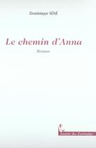 Couverture du livre « Le Chemin D'Anna » de Dominique Sene aux éditions Societe Des Ecrivains