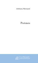 Couverture du livre « Poemes » de Anthony Menivard aux éditions Le Manuscrit