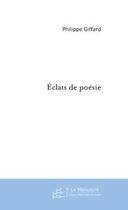 Couverture du livre « Eclats de poesie » de Philippe Giffard aux éditions Le Manuscrit