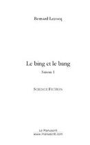 Couverture du livre « Le bing et le bang » de Bernard Lecocq aux éditions Le Manuscrit