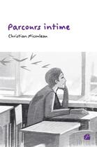 Couverture du livre « Parcours intime » de Christian Micouleau aux éditions Editions Du Panthéon