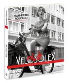 Couverture du livre « Velosolex ; l'épopée d'un vélomoteur » de Jean-Pierre Foucault aux éditions Hugo Image