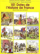 Couverture du livre « 101 dates de l'histoire de France » de Christophe Lazé et Pierre Boucaud aux éditions Gisserot