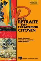 Couverture du livre « Pas de retraite pour l'engagement citoyen » de Anne Queniart et Michele Charpentier aux éditions Pu De Quebec