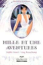 Couverture du livre « Mille et une aventures » de Sophie Sauve et Guy Beauchamp aux éditions Quebecor