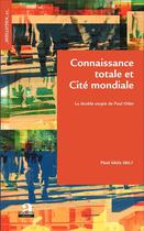 Couverture du livre « Connaissance totale et cité mondiale ; la double utopie de Paul Otlet » de Paul Ghils aux éditions Academia