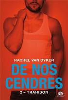 Couverture du livre « De nos cendres, t2 : trahison (edition canada) » de Rachel Van Dyken aux éditions Hauteville