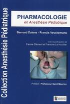Couverture du livre « Pharmacologie en anesthésie pédiatrique » de Bernard Dalens et Francis Veyckemans aux éditions Sauramps Medical