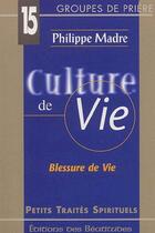 Couverture du livre « Culture de vie, blessure de vie » de Philippe Madre aux éditions Des Beatitudes