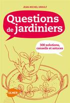 Couverture du livre « Questions de jardiniers ; les réponses aux 250 questions les plus fréquentes » de Jean-Michel Groult aux éditions Eugen Ulmer