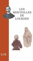 Couverture du livre « Les merveilles de Lourdes » de De Segur aux éditions Saint-remi