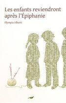 Couverture du livre « Les enfants reviendront apres l'épiphanie » de Olympia Alberti aux éditions Le Verger