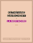 Couverture du livre « La mer noire » de Kethevane Davrichewy aux éditions Sabine Wespieser