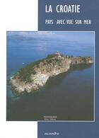 Couverture du livre « La Croatie ; Pays Avec Vue Sur Mer » de Damir Fabijanic aux éditions Acanthe