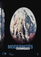 Couverture du livre « Modernités cosmiques » de Michel Gauthier aux éditions Fage