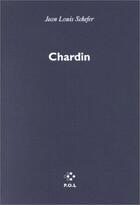 Couverture du livre « Chardin » de Jean-Louis Schefer aux éditions P.o.l