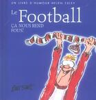 Couverture du livre « Football - ca nous rend fous ! » de Helen Exley aux éditions Exley