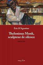 Couverture du livre « Thelonious monk, sculpteur de silence » de Eric D'Agostino aux éditions Editions F Deville