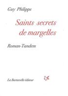 Couverture du livre « Saints secrets de margelles ; roman-tandem » de Guy Philipps aux éditions La Bartavelle