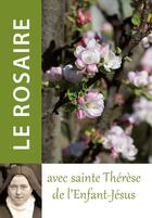 Couverture du livre « Le rosaire avec sainte Thérèse de l'Enfant-Jésus » de  aux éditions Traditions Monastiques