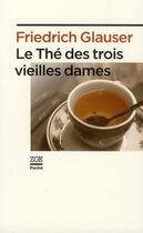 Couverture du livre « Le thé des trois vieilles dames » de Friedrich Glauser aux éditions Zoe