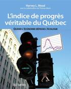 Couverture du livre « L'indice de progrès véritable du Québec ; quand l'économie dépasse l'écologie » de Harvey L. Mead aux éditions Editions Multimondes