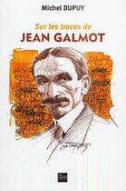 Couverture du livre « Sur les traces de Jean Galmot » de Michel Dupuy aux éditions La Lauze