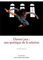 Couverture du livre « Danses jazz : une poétique de la relation » de Eliane Seguin aux éditions Centre National De La Danse