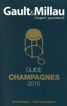 Couverture du livre « Gault & Millau ; guide champagnes (édition 2015) » de Gault&Millau aux éditions Gault&millau