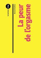 Couverture du livre « La peur de l'orgasme » de Bernard Andrieu aux éditions Du Murmure