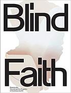 Couverture du livre « Blind faith between the visceral and the cognitive in contemporary art » de Schneider Anna aux éditions Prestel