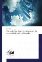 Couverture du livre « Turbulence dans les plasmas de vent solaire et tokamaks » de Dong Yue aux éditions Presses Academiques Francophones