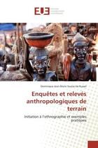 Couverture du livre « Enquetes et releves anthropologiques de terrain : Initiation A l'ethnographie et exemples pratiques » de Dominique Russel aux éditions Editions Universitaires Europeennes