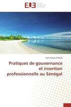 Couverture du livre « Pratiques de gouvernance et insertion professionnelle au senegal » de Soule-S aux éditions Editions Universitaires Europeennes