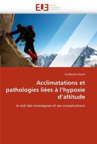 Couverture du livre « Acclimatations et pathologies liees a l'hypoxie d'altitude » de Braud-G aux éditions Editions Universitaires Europeennes