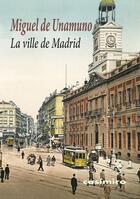 Couverture du livre « La ville de madrid » de Miguel De Unamuno aux éditions Casimiro