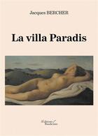 Couverture du livre « La villa paradis » de Jacques Bercher aux éditions Baudelaire