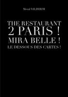 Couverture du livre « The restaurant 2 Paris ! Mira Belle ! Le dessous des cartes ! » de Meral Yildirim aux éditions Baudelaire