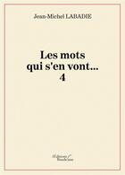 Couverture du livre « Les mots qui s'en vont... t.4 » de Jean-Michel Labadie aux éditions Baudelaire