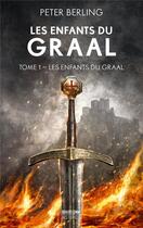 Couverture du livre « Les enfants du Graal Tome 1 : les enfants du Graal » de Peter Berling aux éditions Bragelonne