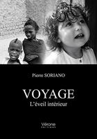 Couverture du livre « Voyage ; l'éveil intérieur » de Pierre Soriano aux éditions Verone