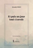 Couverture du livre « Et puis un jour tout s envole » de Peron Alexandre aux éditions Sydney Laurent