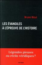 Couverture du livre « Les évangiles à l'épreuve de l'histoire » de Bioul Bruno aux éditions Artege