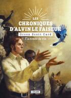 Couverture du livre « Les chroniques d'Alvin le Faiseur Tome 5 : flammes de vie » de Orson Scott Card aux éditions L'atalante