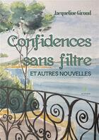 Couverture du livre « Confidences sans filtre et autres nouvelles » de Jacqueline Giroud aux éditions Le Lys Bleu