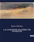 Couverture du livre « LA COMTESSE MATHIEU DE NOAILLES » de Gillouin Rene aux éditions Culturea